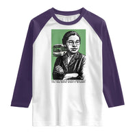 Rosa Parks Quote Raglan Shirt Never Be Fearful When It Is Right