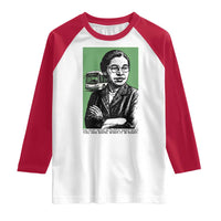 Rosa Parks Quote Raglan Shirt Never Be Fearful When It Is Right