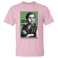 Rosa Parks Quote T Shirt Never Be Fearful When It Is Right