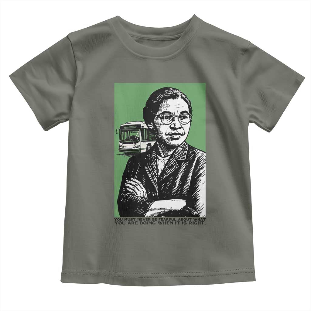 Rosa Parks Quote Toddler T Shirt Never Be Fearful When It Is Right