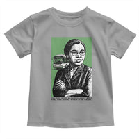 Rosa Parks Quote Toddler T Shirt Never Be Fearful When It Is Right