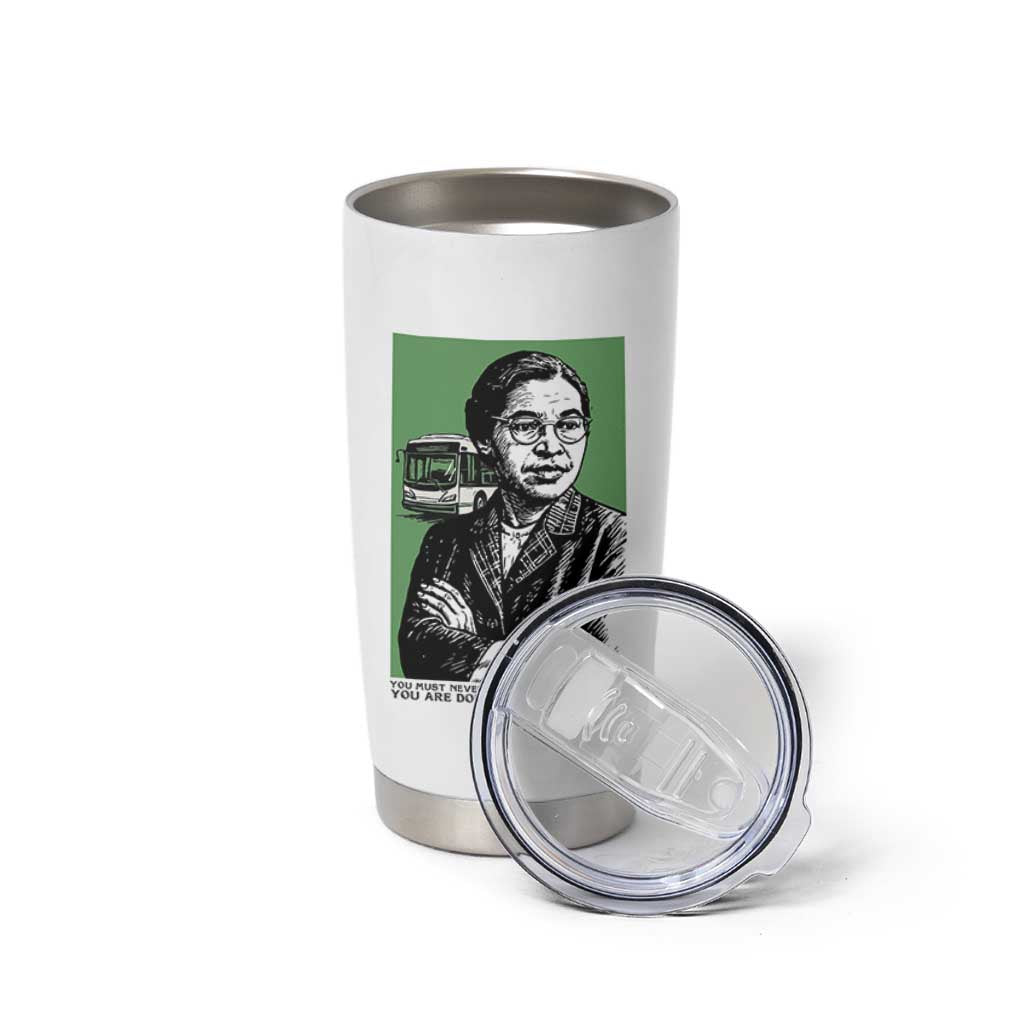Rosa Parks Quote Tumbler Cup Never Be Fearful When It Is Right