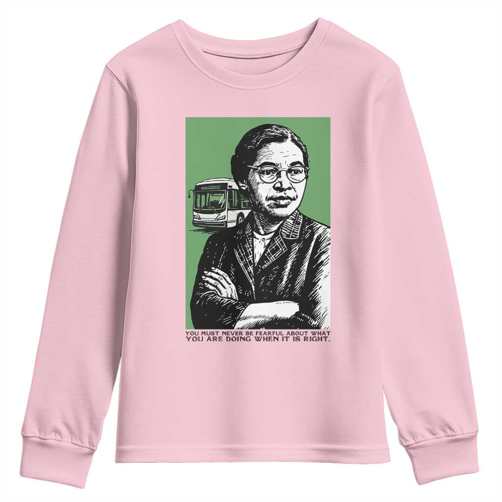 Rosa Parks Quote Youth Sweatshirt Never Be Fearful When It Is Right