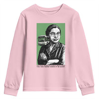 Rosa Parks Quote Youth Sweatshirt Never Be Fearful When It Is Right