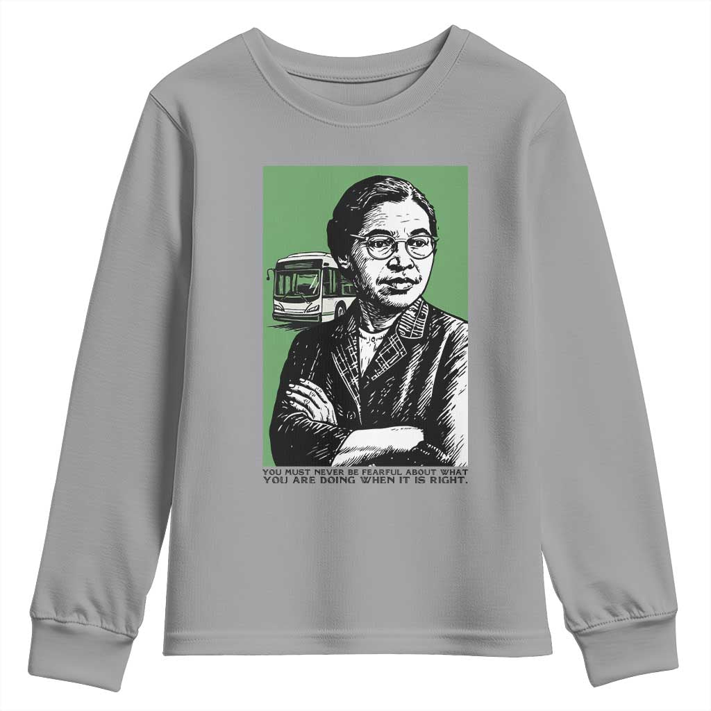 Rosa Parks Quote Youth Sweatshirt Never Be Fearful When It Is Right