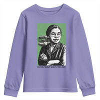 Rosa Parks Quote Youth Sweatshirt Never Be Fearful When It Is Right