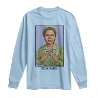 Nope Rosa Parks Long Sleeve Shirt Female Empowerment History Gift