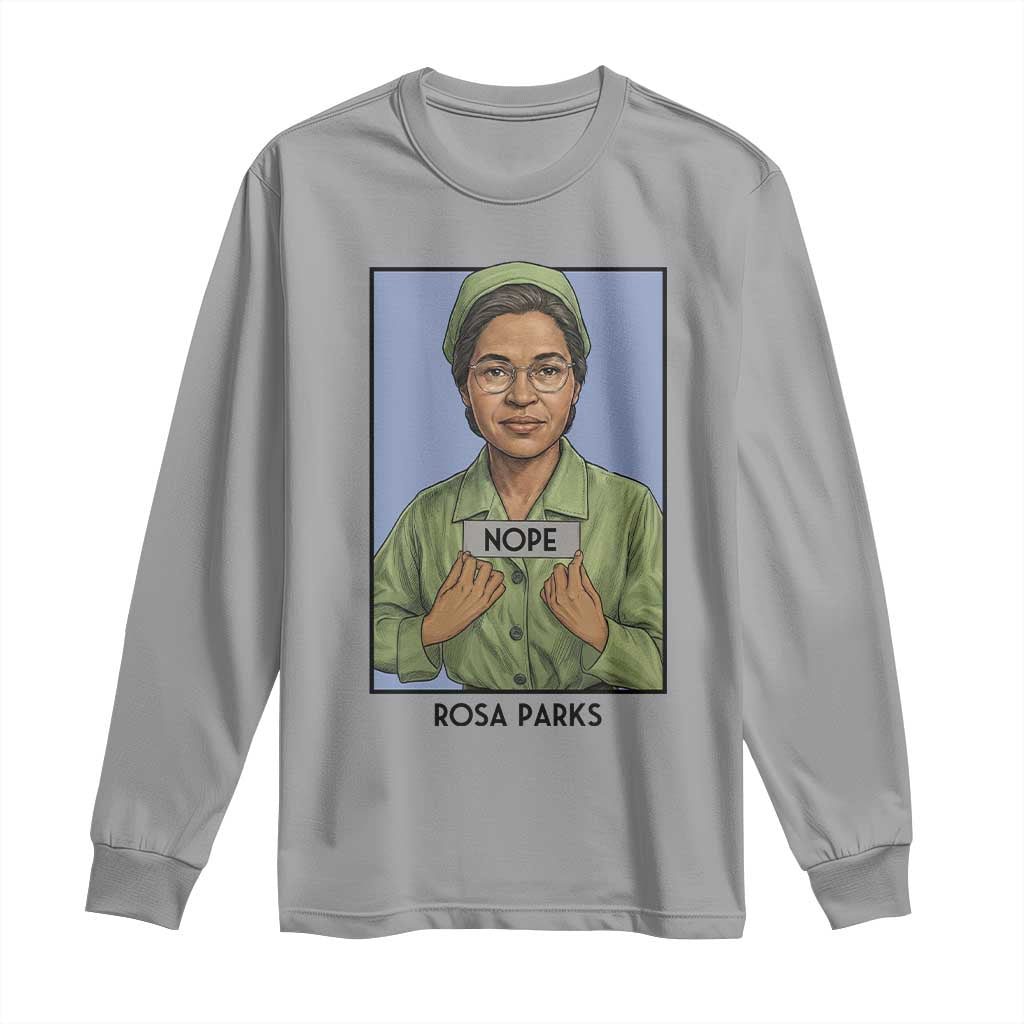 Nope Rosa Parks Long Sleeve Shirt Female Empowerment History Gift