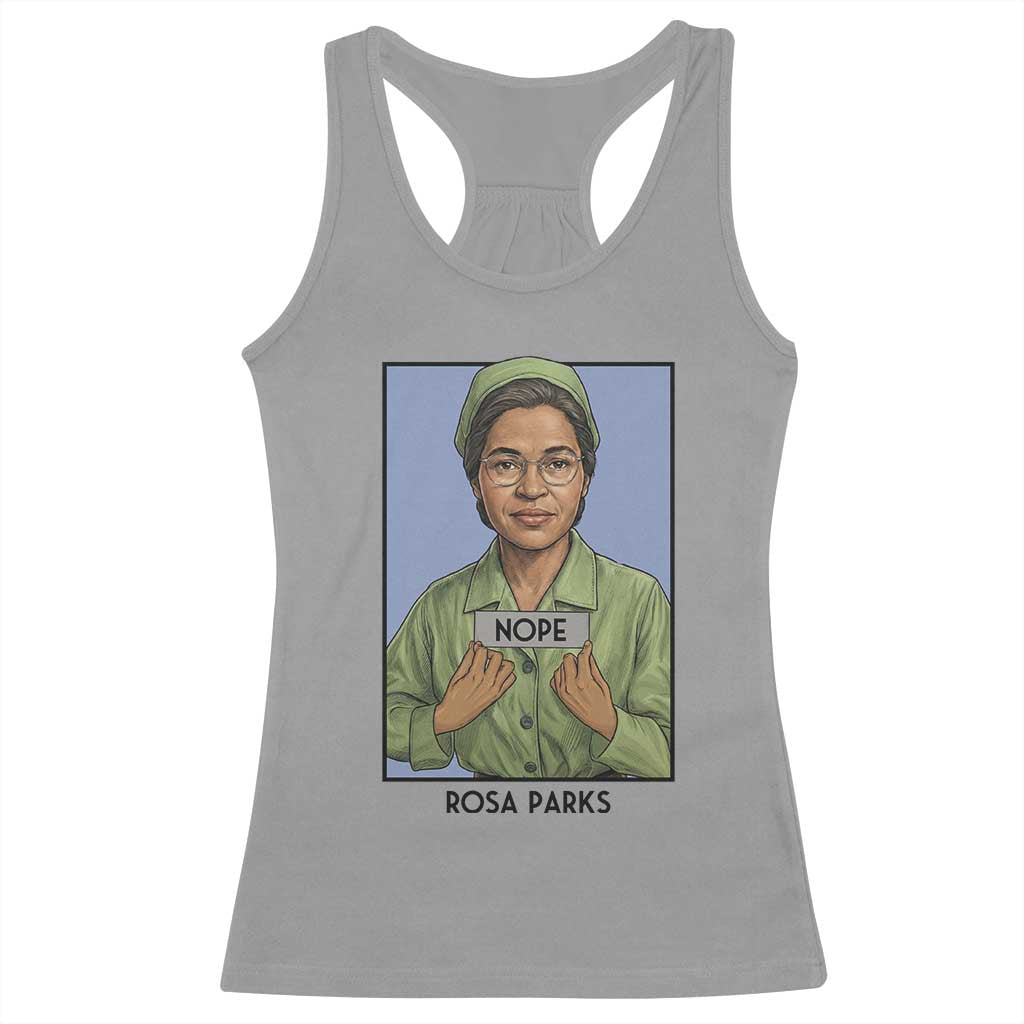Nope Rosa Parks Racerback Tank Top Female Empowerment History Gift