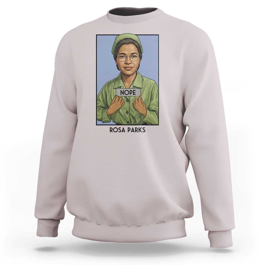 Nope Rosa Parks Sweatshirt Female Empowerment History Gift