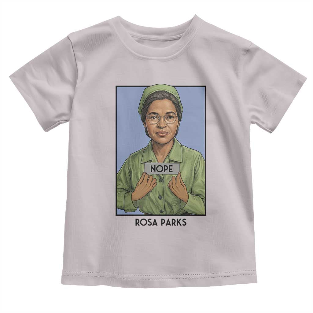 Nope Rosa Parks Toddler T Shirt Female Empowerment History Gift