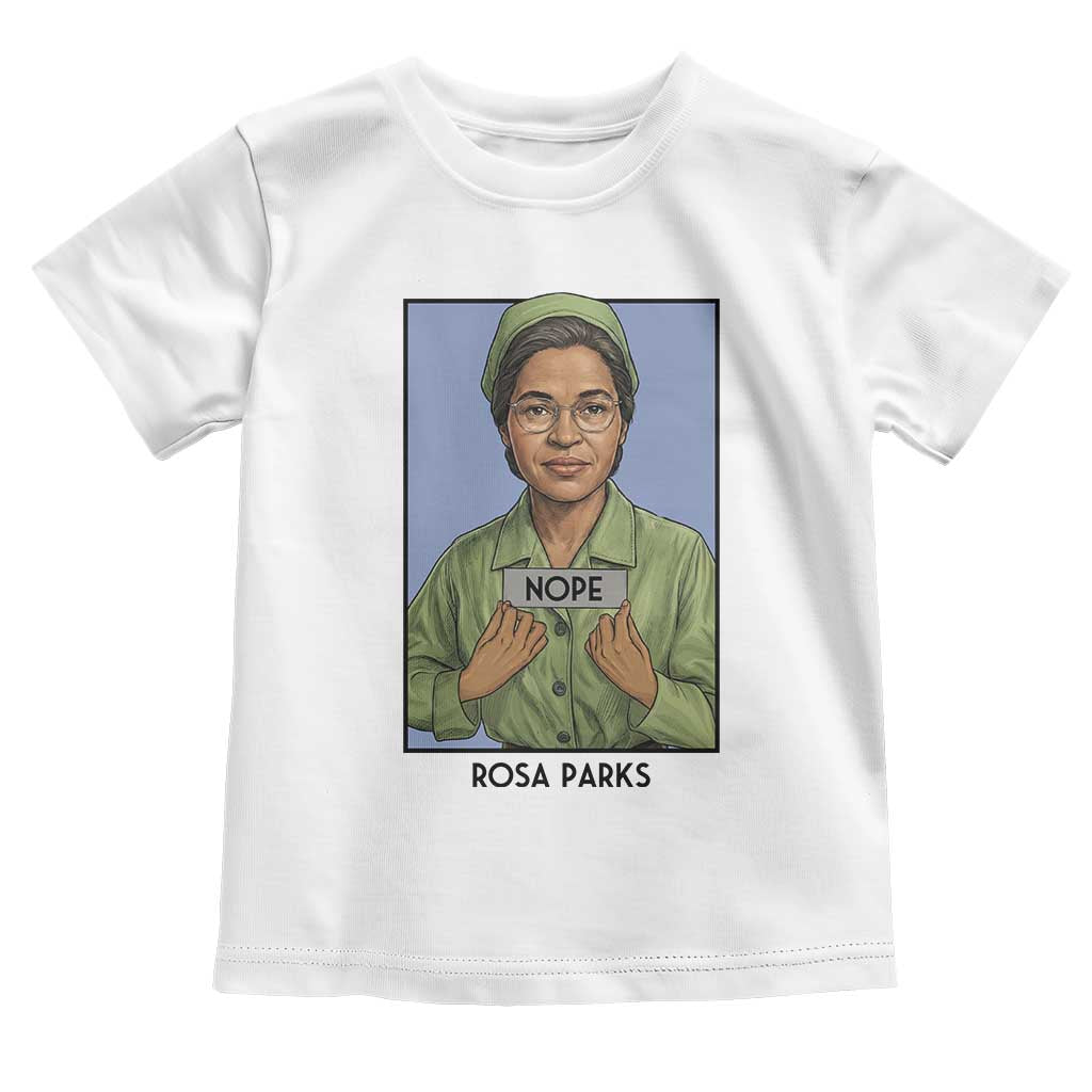 Nope Rosa Parks Toddler T Shirt Female Empowerment History Gift