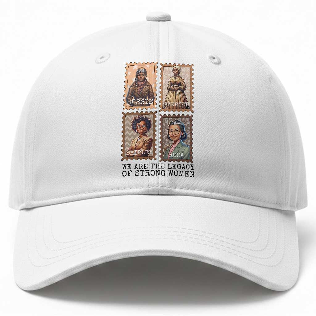 We Are The Legacy Of Strong Women Baseball Cap Black History Month Gift