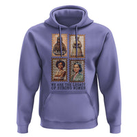 We Are The Legacy Of Strong Women Hoodie Black History Month Gift