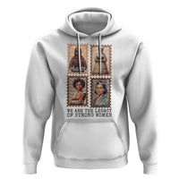 We Are The Legacy Of Strong Women Hoodie Black History Month Gift