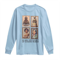 We Are The Legacy Of Strong Women Long Sleeve Shirt Black History Month Gift