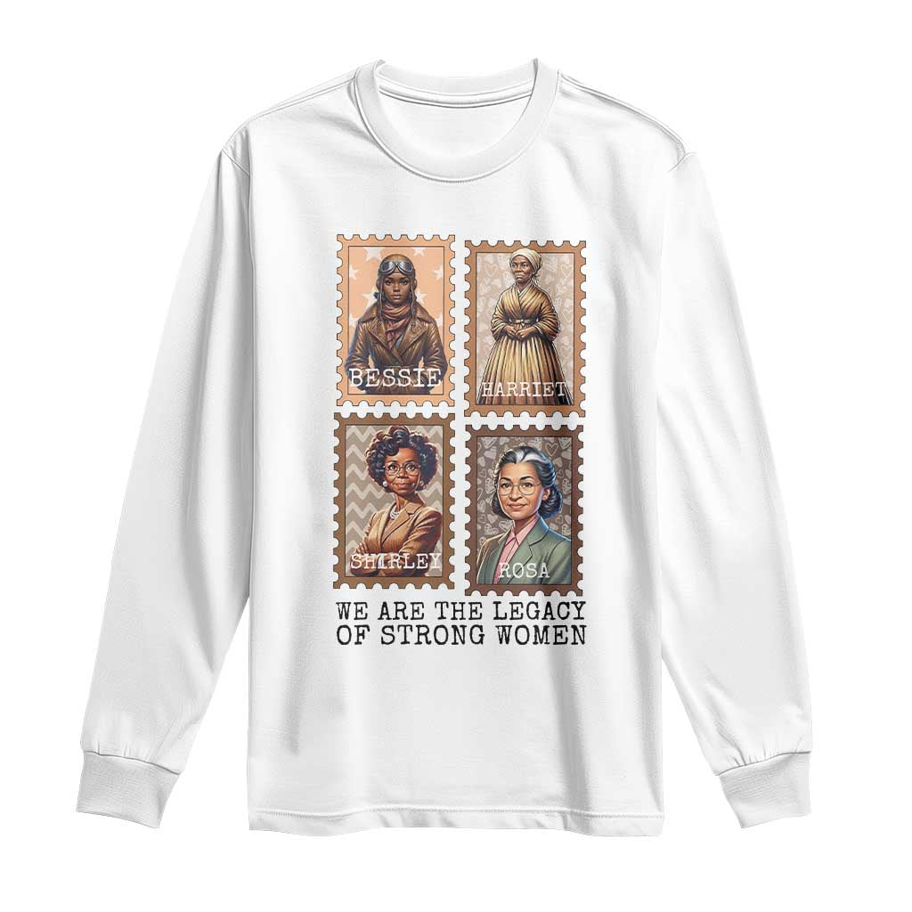 We Are The Legacy Of Strong Women Long Sleeve Shirt Black History Month Gift