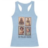 We Are The Legacy Of Strong Women Racerback Tank Top Black History Month Gift