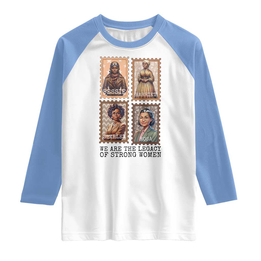 We Are The Legacy Of Strong Women Raglan Shirt Black History Month Gift