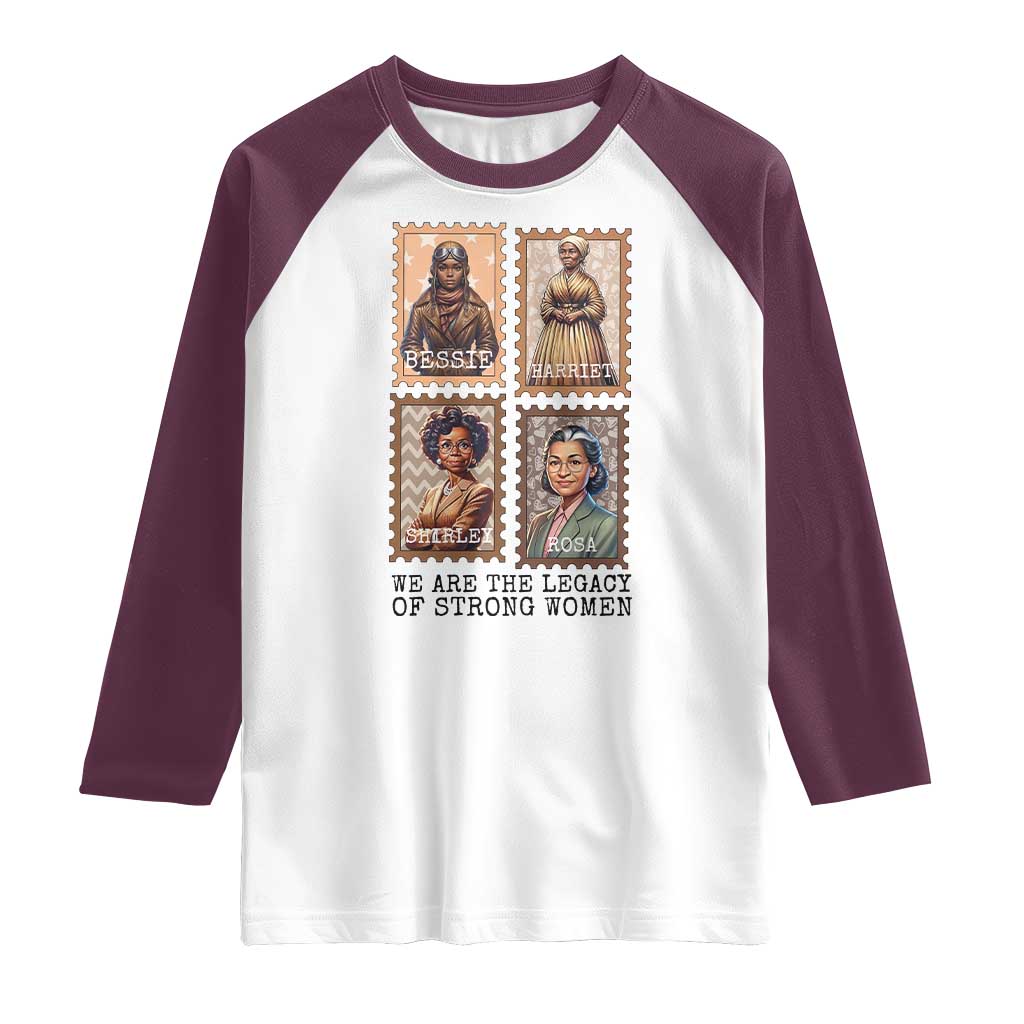 We Are The Legacy Of Strong Women Raglan Shirt Black History Month Gift