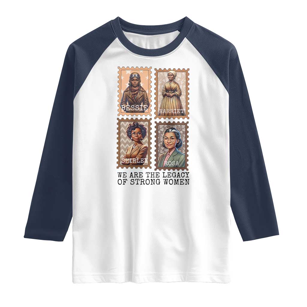 We Are The Legacy Of Strong Women Raglan Shirt Black History Month Gift