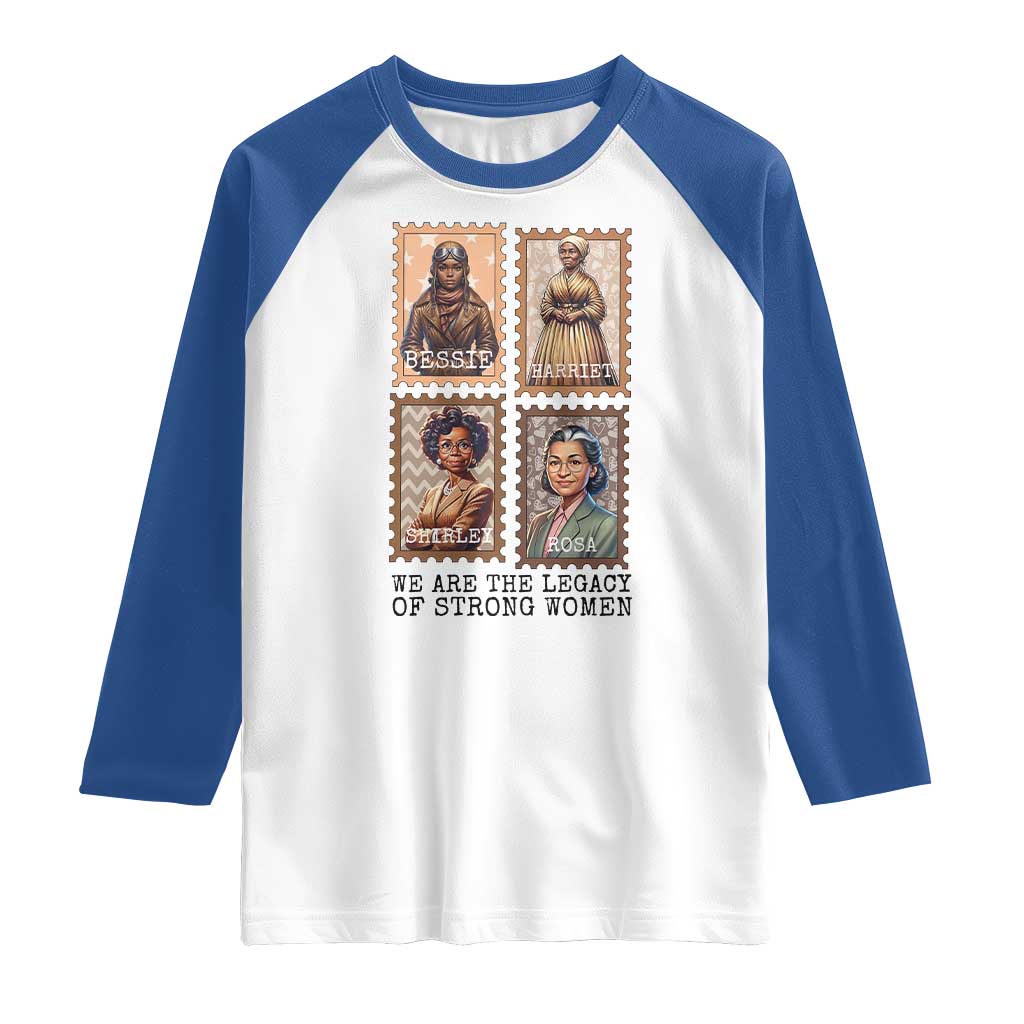 We Are The Legacy Of Strong Women Raglan Shirt Black History Month Gift