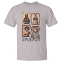 We Are The Legacy Of Strong Women T Shirt Black History Month Gift