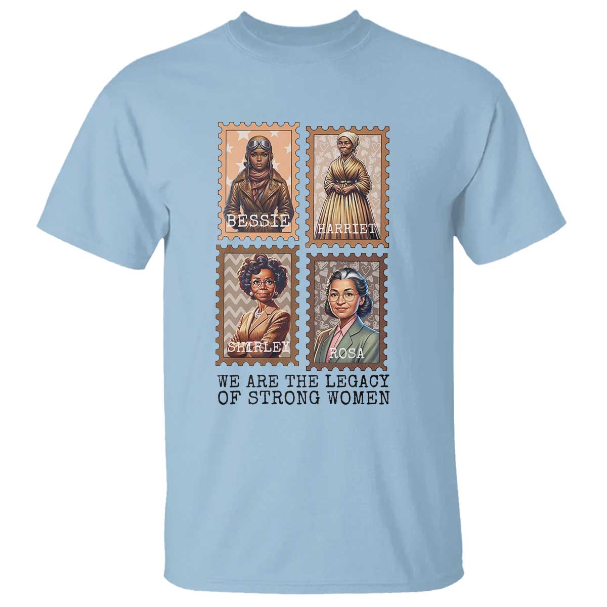 We Are The Legacy Of Strong Women T Shirt Black History Month Gift