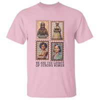 We Are The Legacy Of Strong Women T Shirt Black History Month Gift