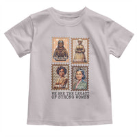 We Are The Legacy Of Strong Women Toddler T Shirt Black History Month Gift