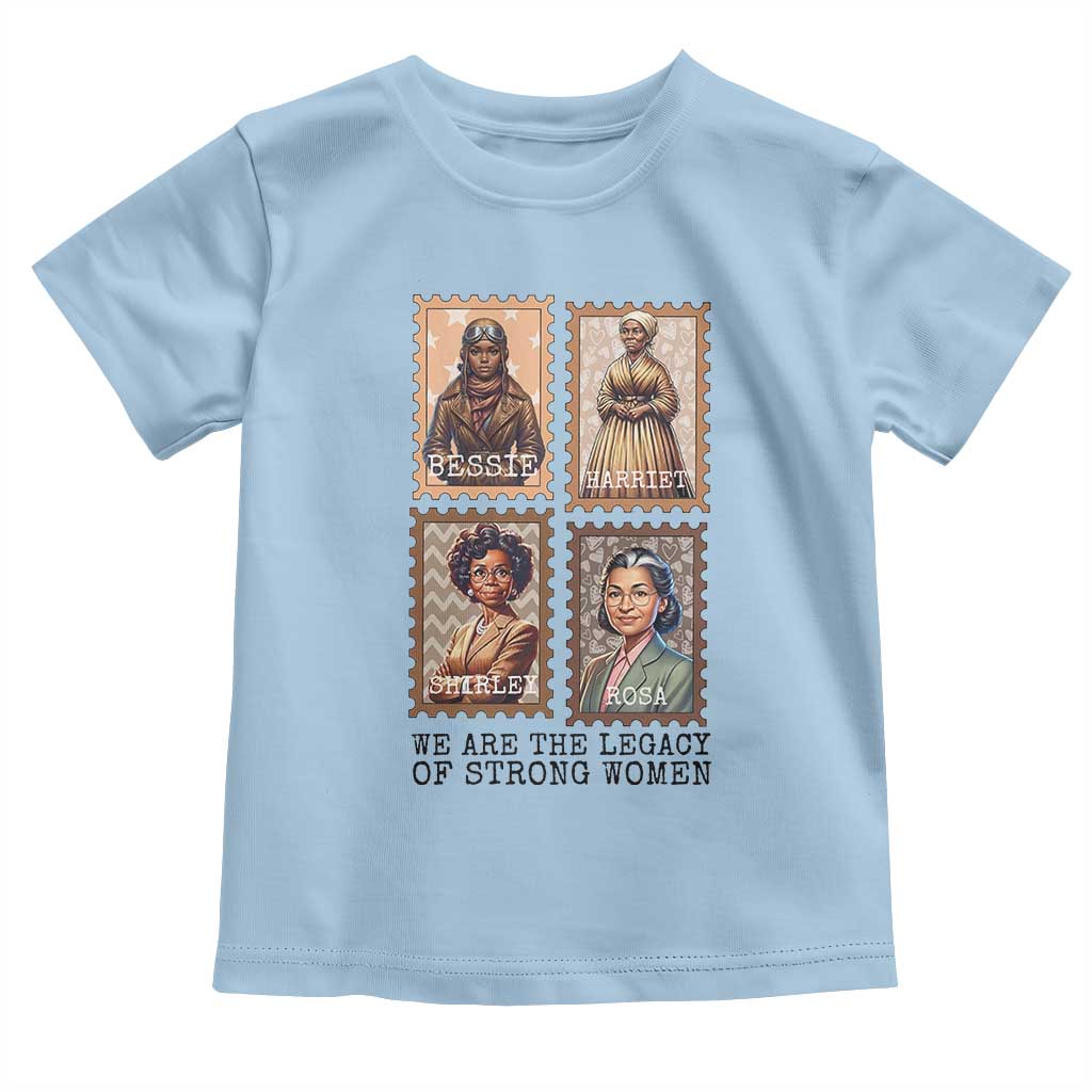 We Are The Legacy Of Strong Women Toddler T Shirt Black History Month Gift