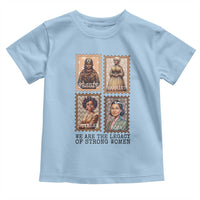 We Are The Legacy Of Strong Women Toddler T Shirt Black History Month Gift