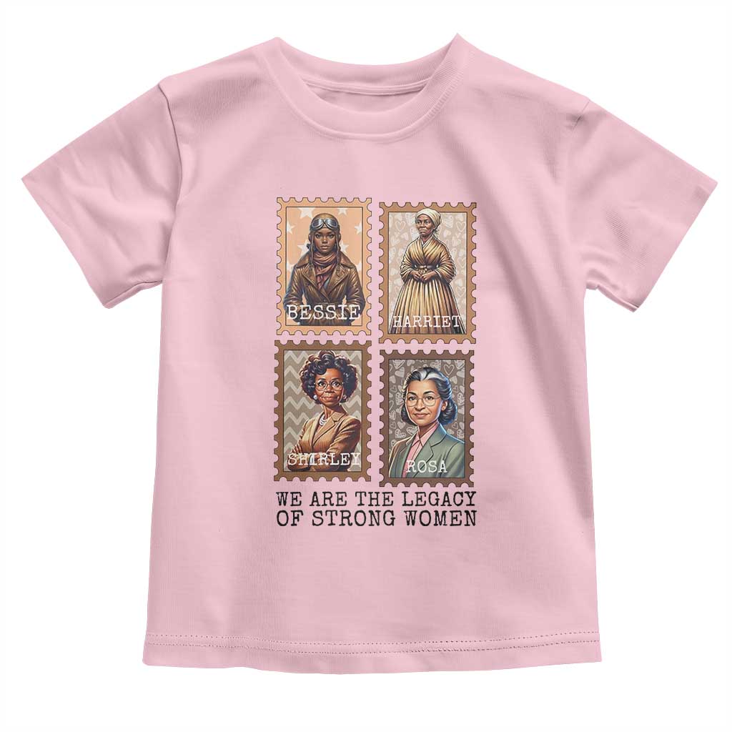 We Are The Legacy Of Strong Women Toddler T Shirt Black History Month Gift