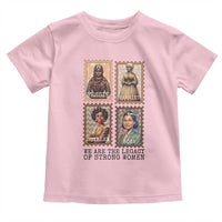 We Are The Legacy Of Strong Women Toddler T Shirt Black History Month Gift