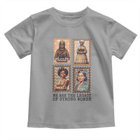 We Are The Legacy Of Strong Women Toddler T Shirt Black History Month Gift