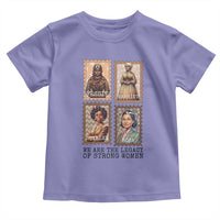 We Are The Legacy Of Strong Women Toddler T Shirt Black History Month Gift