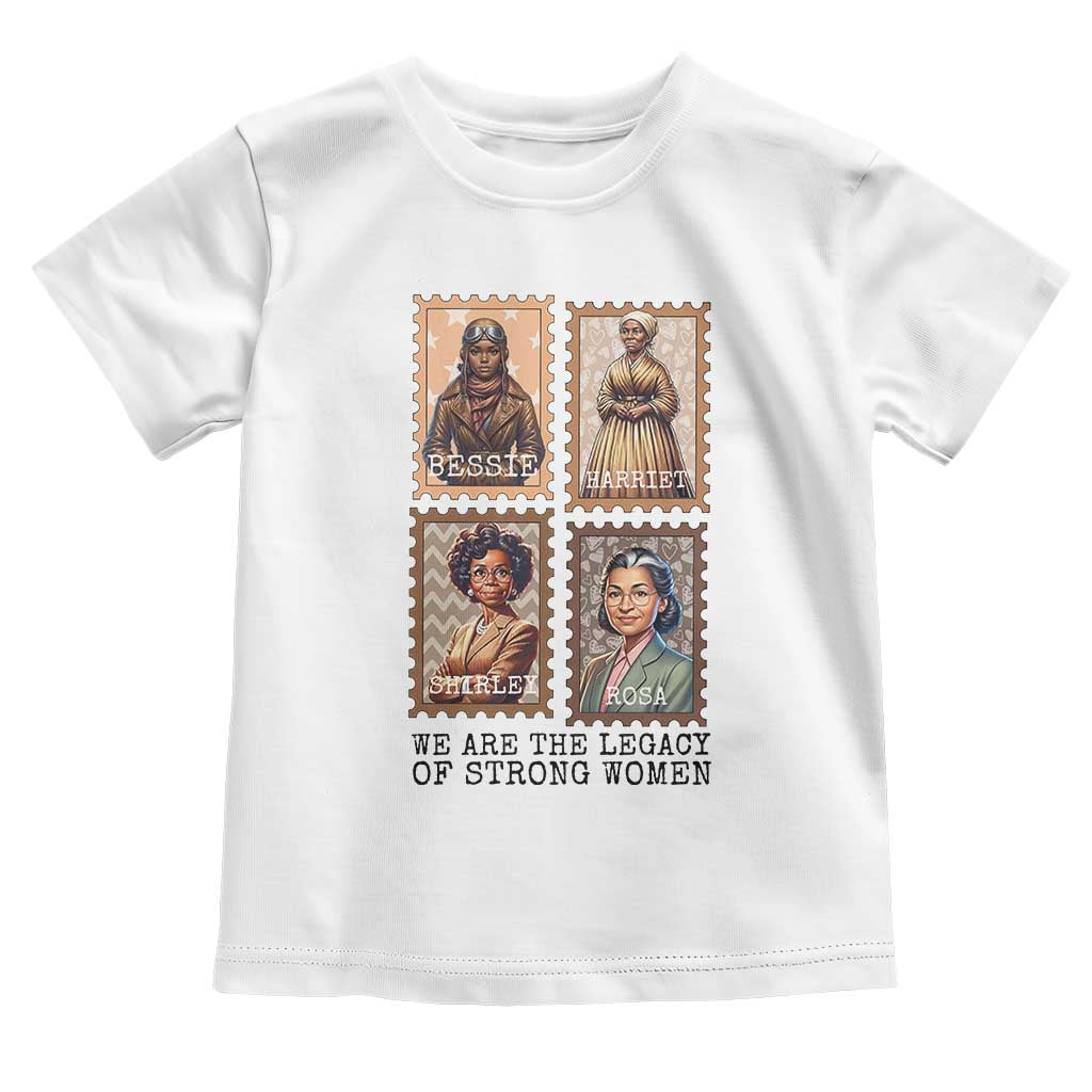 We Are The Legacy Of Strong Women Toddler T Shirt Black History Month Gift