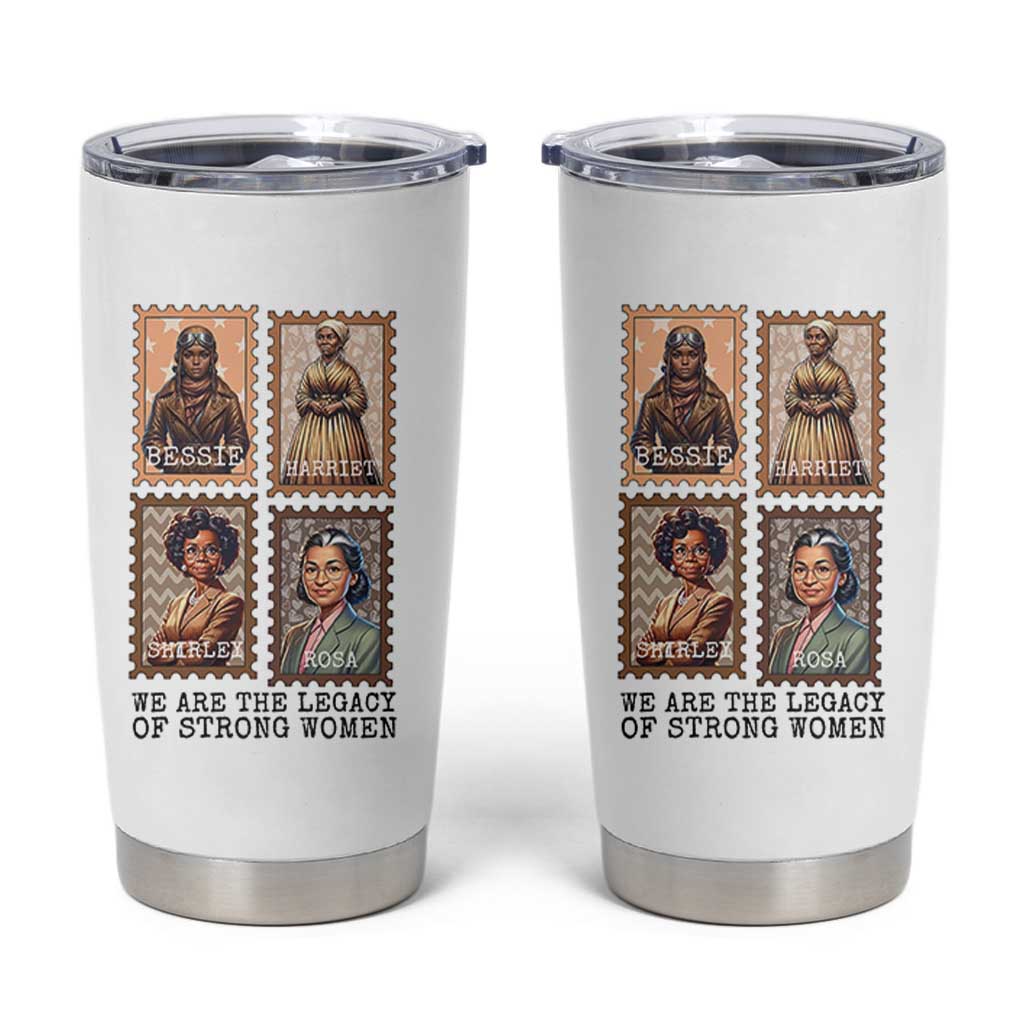 We Are The Legacy Of Strong Women Tumbler Cup Black History Month Gift