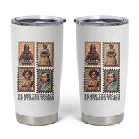 We Are The Legacy Of Strong Women Tumbler Cup Black History Month Gift