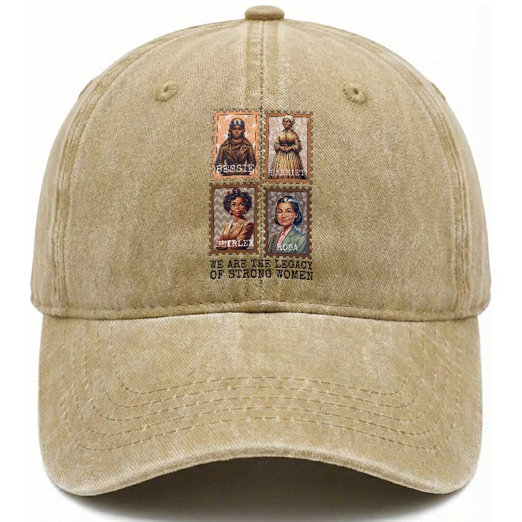We Are The Legacy Of Strong Women Washed Cotton Baseball Cap Black History Month Gift