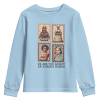 We Are The Legacy Of Strong Women Youth Sweatshirt Black History Month Gift
