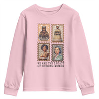 We Are The Legacy Of Strong Women Youth Sweatshirt Black History Month Gift