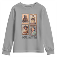 We Are The Legacy Of Strong Women Youth Sweatshirt Black History Month Gift