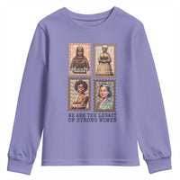We Are The Legacy Of Strong Women Youth Sweatshirt Black History Month Gift