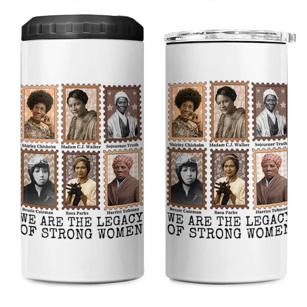Women In History 4 in 1 Can Cooler Tumbler We Are The Legacy Of Strong Women