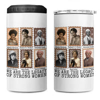Women In History 4 in 1 Can Cooler Tumbler We Are The Legacy Of Strong Women