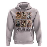 Women In History Hoodie We Are The Legacy Of Strong Women