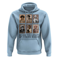Women In History Hoodie We Are The Legacy Of Strong Women