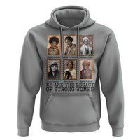 Women In History Hoodie We Are The Legacy Of Strong Women