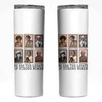 Women In History Skinny Tumbler We Are The Legacy Of Strong Women